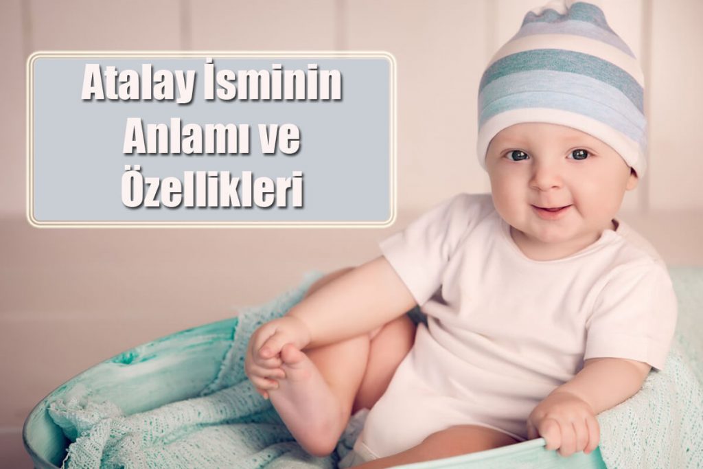 Atalay İsminin Anlamı ve Özellikleri