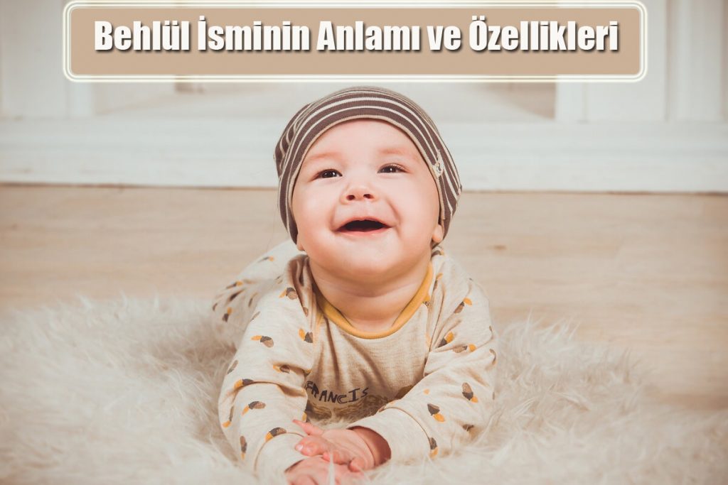 Behlül İsminin Anlamı ve Özellikleri