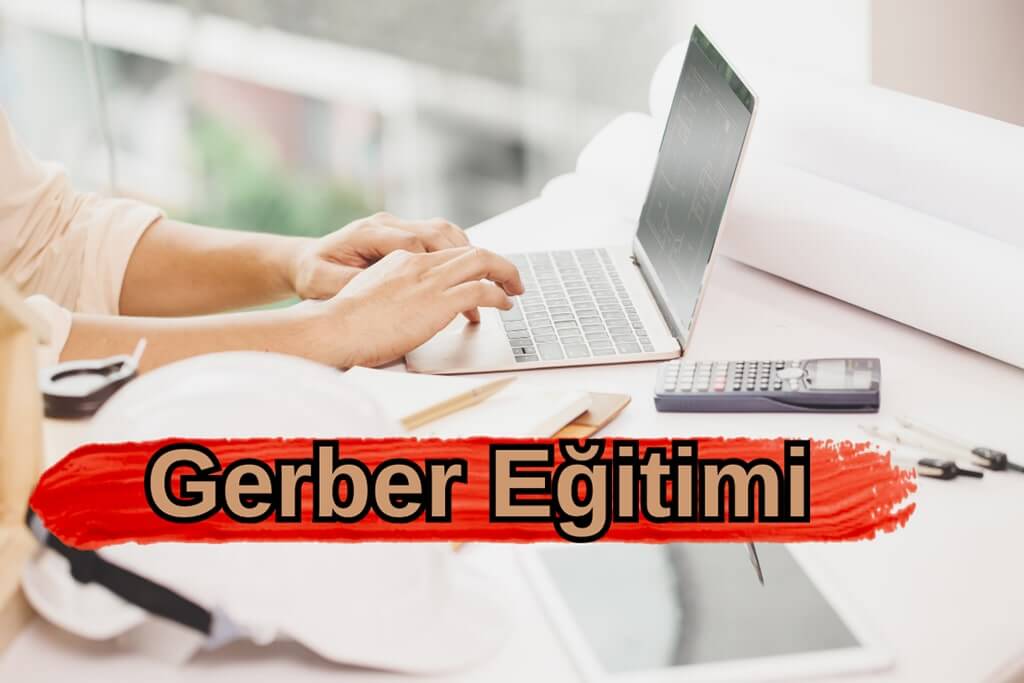 Gerber Eğitimi Nedir?