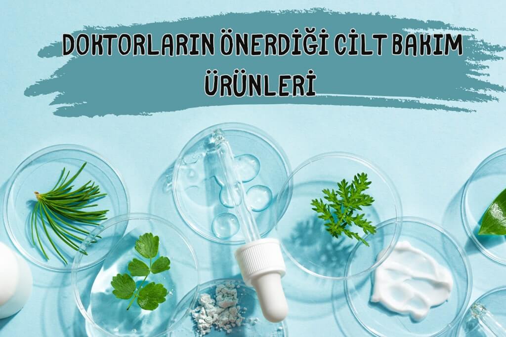 Doktorların Önerdiği Cilt Bakım Ürünleri 