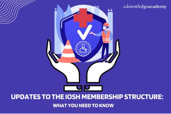 IOSH Üyelik Yapısındaki Güncellemeler: Bilmeniz Gerekenler