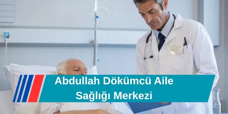 Abdullah Dökümcü Aile Sağlığı Merkezi