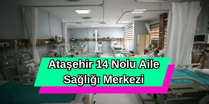 Ataşehir 14 Nolu Aile Sağlığı Merkezi