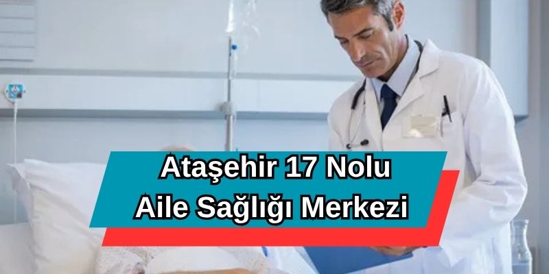 Ataşehir 17 Nolu Aile Sağlığı Merkezi