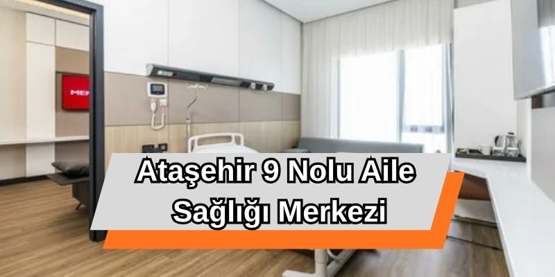Ataşehir 9 Nolu Aile Sağlığı Merkezi