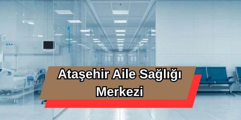 Ataşehir Aile Sağlığı Merkezi