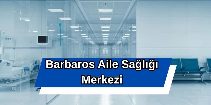 Barbaros Aile Sağlığı Merkezi