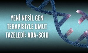 Yeni Nesil Gen Terapisiyle Umut Tazeledi: ADA-SCID Hastası Onlarca Çocuk Hayata Tutundu