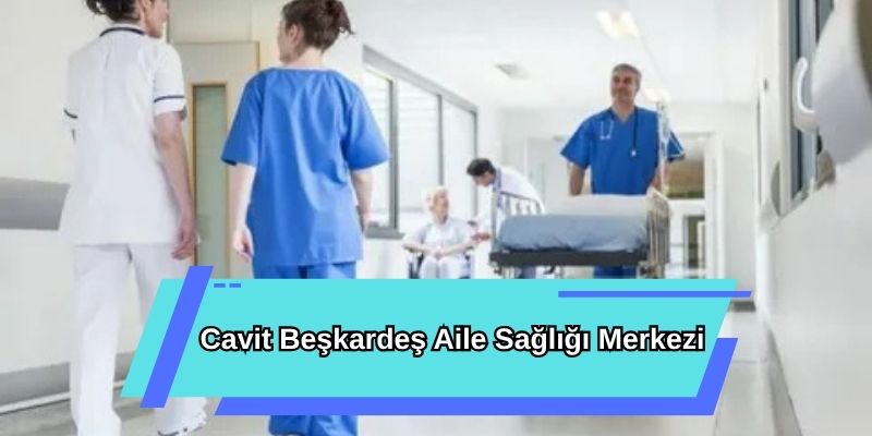 Cavit Beşkardeş Aile Sağlığı Merkezi