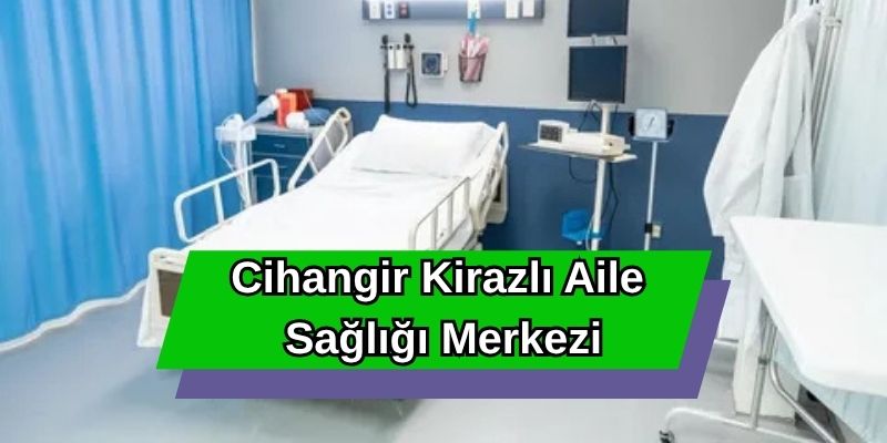 Cihangir Kirazlı Aile Sağlığı Merkezi