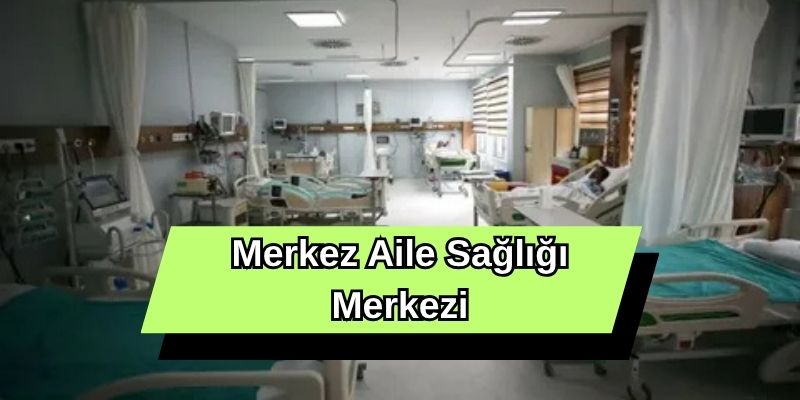 Merkez Aile Sağlığı Merkezi
