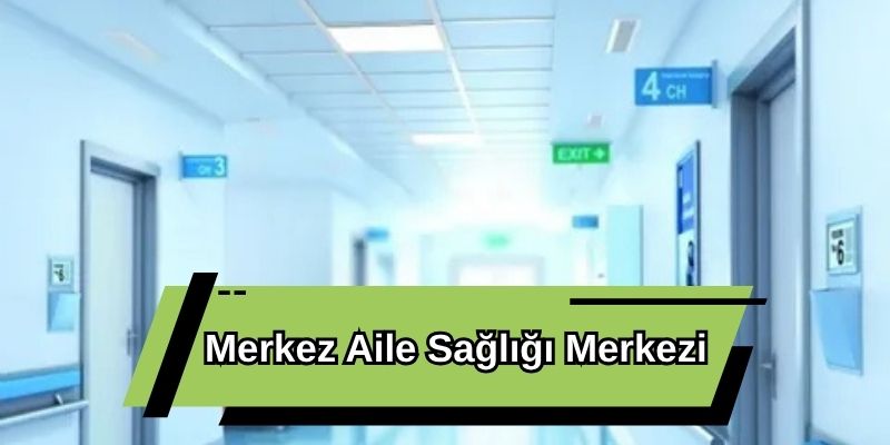 Merkez Aile Sağlığı Merkezi