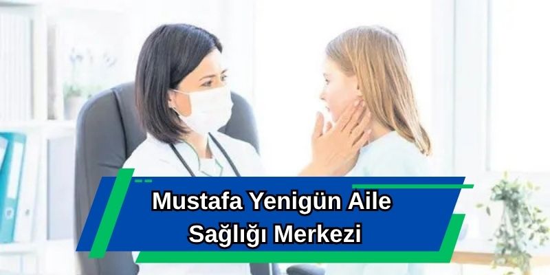 Mustafa Yenigün Aile Sağlığı Merkezi