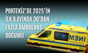 Portekiz’de 2025’in İlk 9 Ayında 30’dan Fazla Ambulans Doğumu