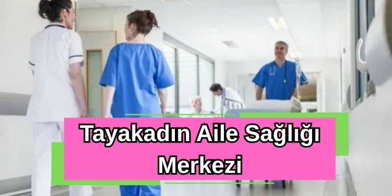 Tayakadın Aile Sağlığı Merkezi
