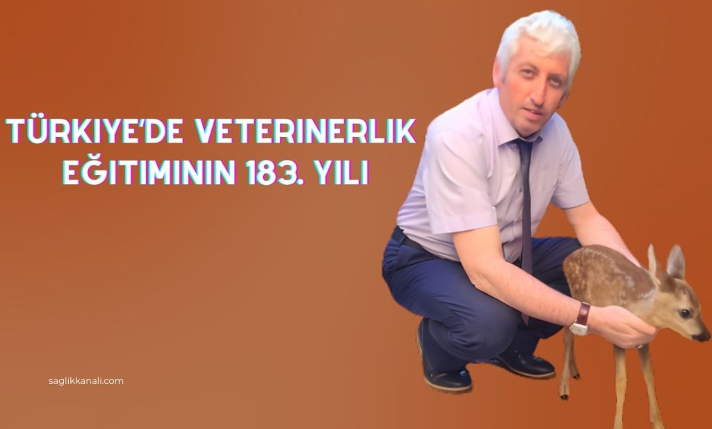 Türkiye’de Veterinerlik Eğitiminin 183. Yılı: Tarihçesi ve Önemli İsimler