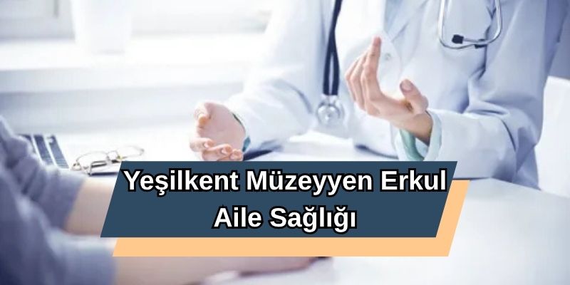 Yeşilkent Müzeyyen Erkul Aile Sağlığı Merkezi
