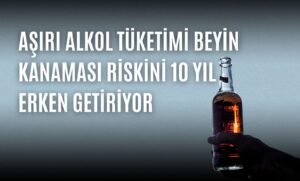 Aşırı Alkol Tüketimi Beyin Kanaması Riskini 10 Yıl Erken Getiriyor