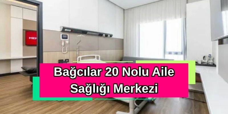 Bağcılar 20 Nolu Aile Sağlığı Merkezi