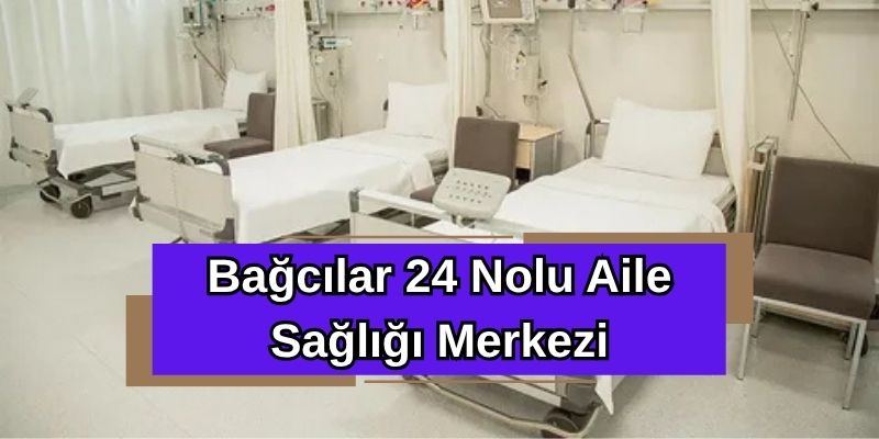 Bağcılar 24 Nolu Aile Sağlığı Merkezi
