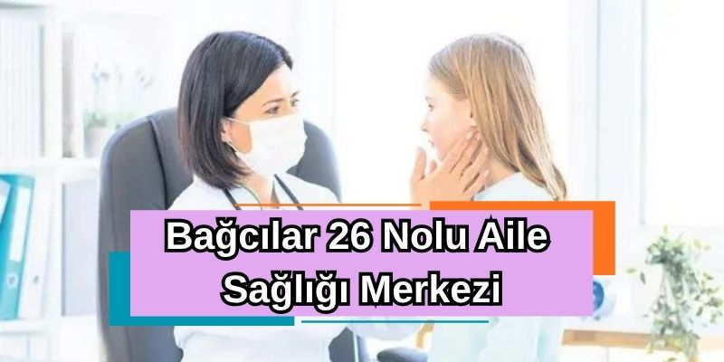 Bağcılar 26 Nolu Aile Sağlığı Merkezi