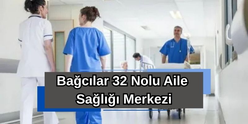 Bağcılar 32 Nolu Aile Sağlığı Merkezi