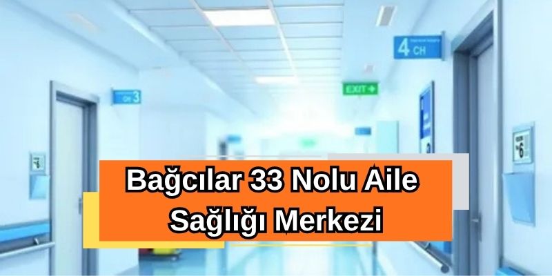 Bağcılar 33 Nolu Aile Sağlığı Merkezi