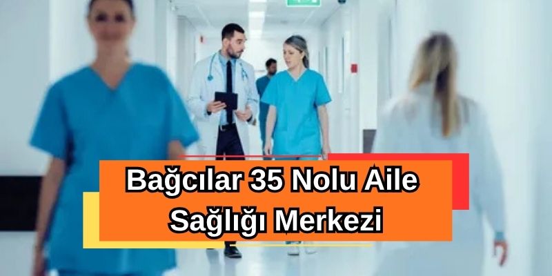 Bağcılar 35 Nolu Aile Sağlığı Merkezi