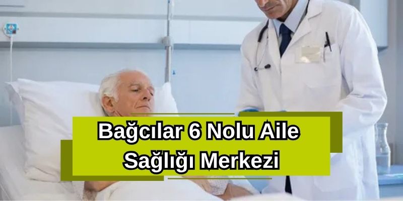Bağcılar 6 Nolu Aile Sağlığı Merkezi