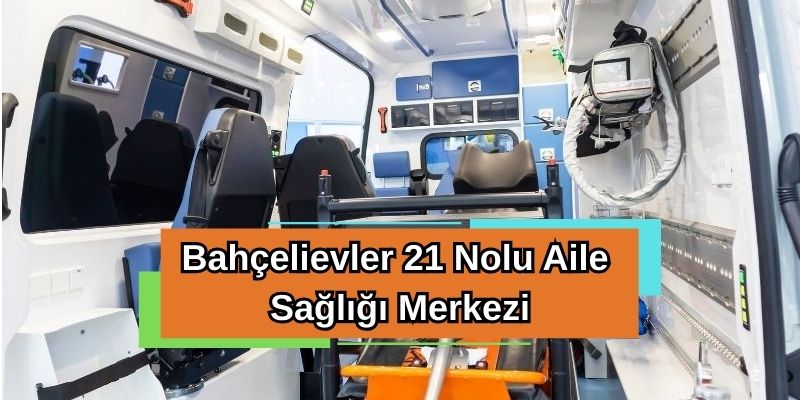 Bahçelievler 21 Nolu Aile Sağlığı Merkezi