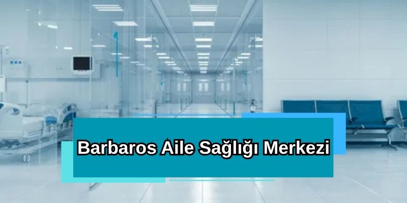 Barbaros Aile Sağlığı Merkezi