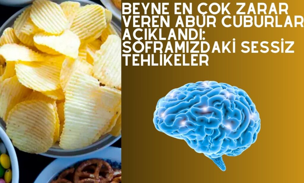 Beyne En Çok Zarar Veren Abur Cuburlar Açıklandı: Soframızdaki Sessiz Tehlikeler