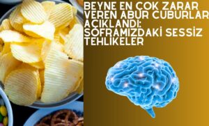 Beyne En Çok Zarar Veren Abur Cuburlar Açıklandı: Soframızdaki Sessiz Tehlikeler