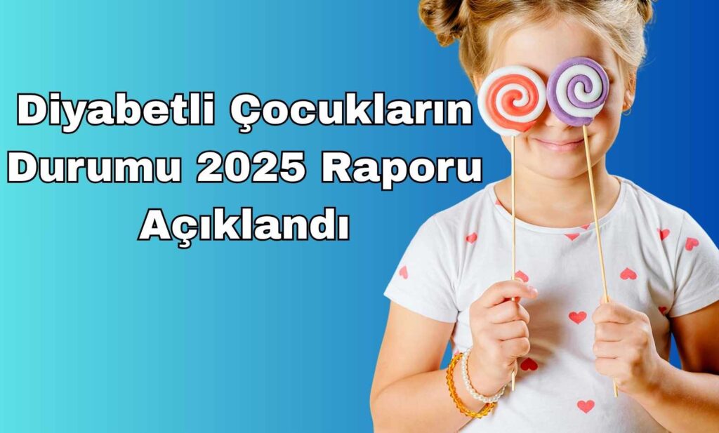Diyabetli Çocukların Durumu 2025 Raporu Açıklandı: Çocukların Sesi Olunmalı