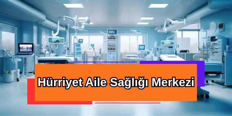 Hürriyet Aile Sağlığı Merkezi