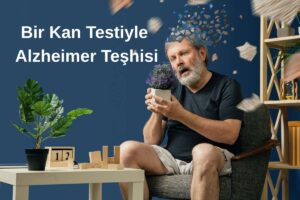Bir Kan Testiyle Alzheimer Teşhisi: Erken Tanıda Yeni Dönem Başladı