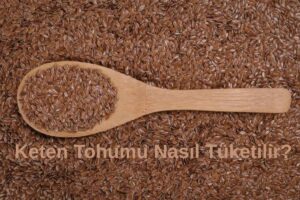 Keten Tohumu Nasıl Tüketilir? Günlük Kullanım Rehberi