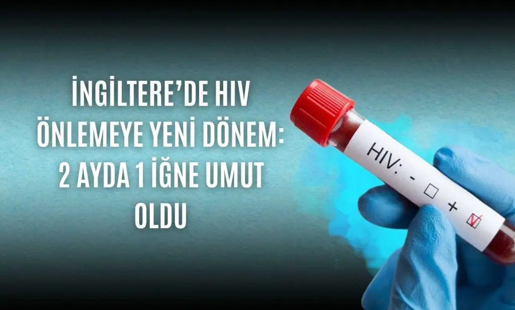 İngiltere’de HIV Önlemeye Yeni Dönem: 2 Ayda 1 İğne Umut Oldu