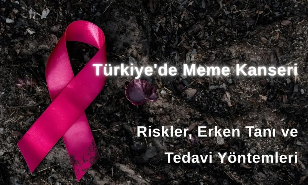 Türkiye’de Meme Kanseri: Riskler, Erken Tanı ve Tedavi Yöntemleri